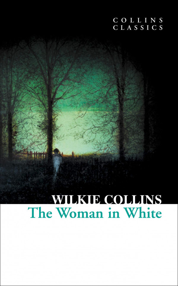 Wilkie Collins: THE WOMAN IN WHITE