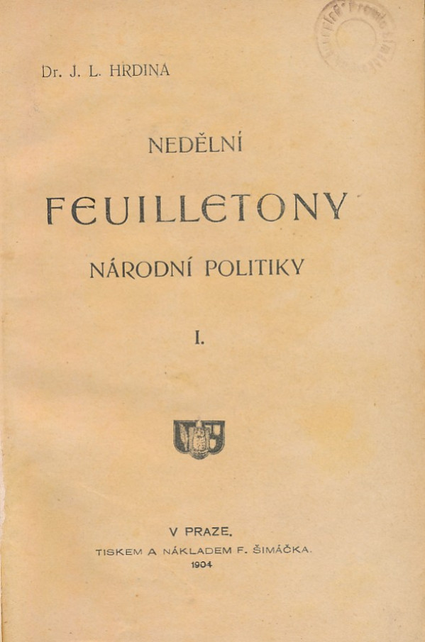 J.L. Hrdina: NEDĚLNÍ FEUILLETONY NÁRODNÍ POLITIKY I.