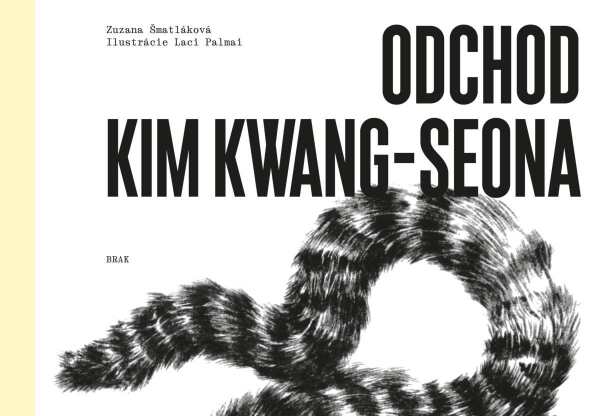 Zuzana Šmatláková: ODCHOD KIM KWANG-SEONA