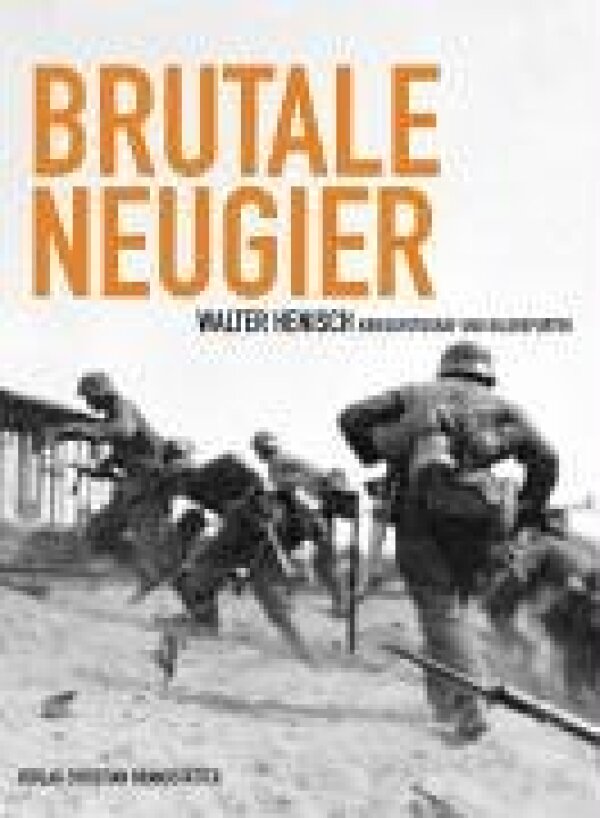 Walter Henisch: BRUTALE NEUGIER