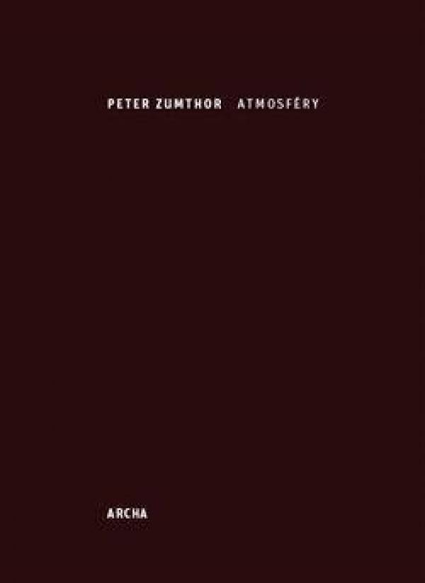 Peter Zumthor: ATMOSFÉRY