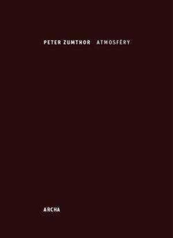 Peter Zumthor: ATMOSFÉRY