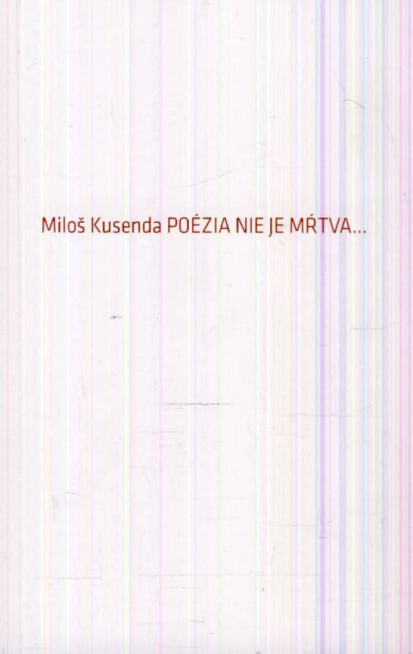 Miloš Kusenda: POÉZIA NIE JE MŔTVA ...