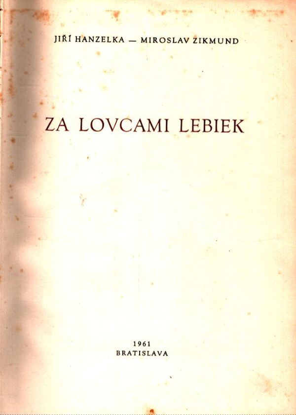 Jiří Hanzelka, Miroslav Zikmund: ZA LOVCAMI LEBIEK