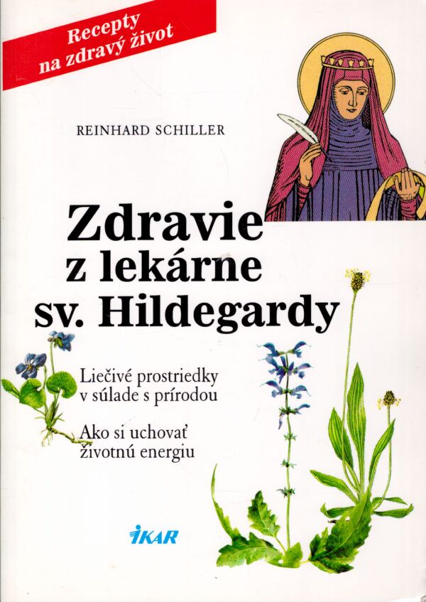 Reinhard Schiller: ZDRAVIE Z LEKÁRNE SV. HILDEGARDY