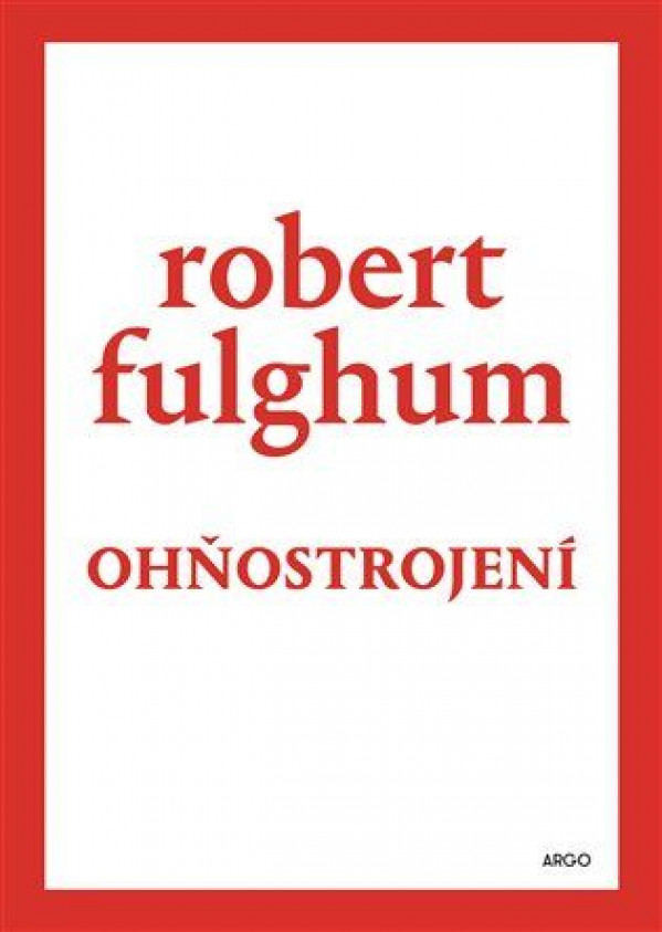 Robert Fulghum: OHŇOSTROJENÍ