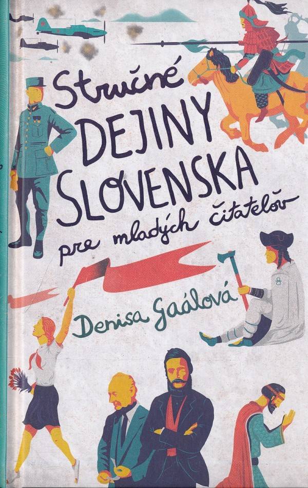 Denisa Gaálová: STRUČNÉ DEJINY SLOVENSKA PRE MLADÝCH ČITATEĽOV
