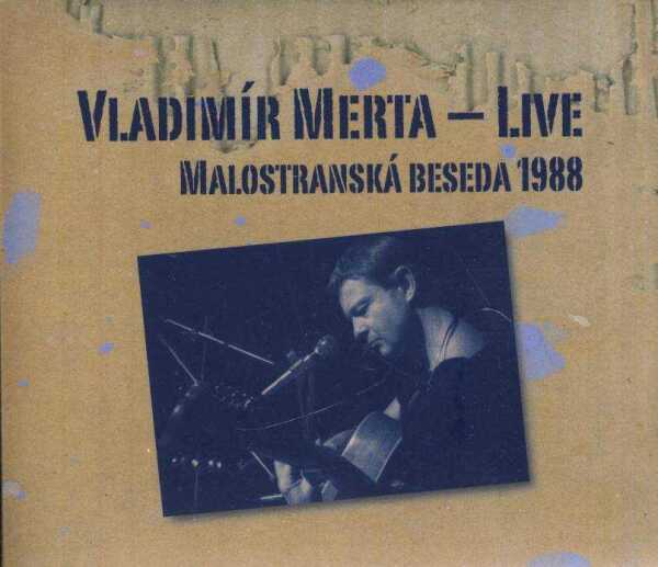Vladimír Merta: LIVE - MALOSTRANSKÁ BESEDA 1988
