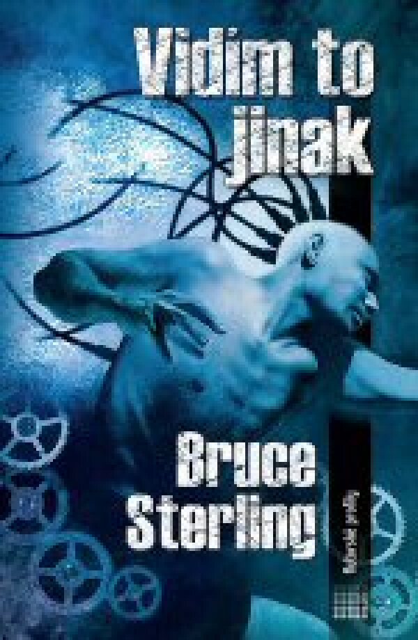 Bruce Sterling: VIDÍM TO JINAK