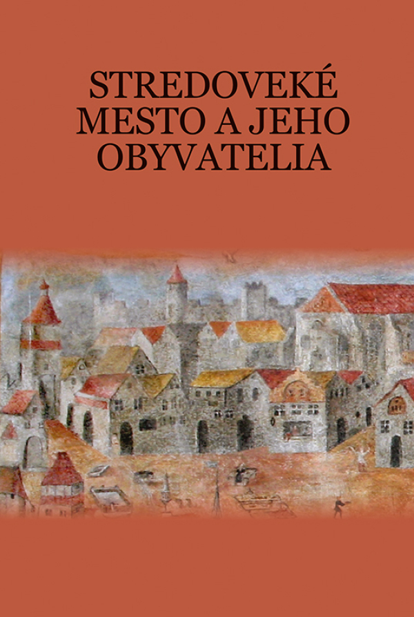 Martin Štefánik: STREDOVEKÉ MESTO A JEHO OBYVATELIA