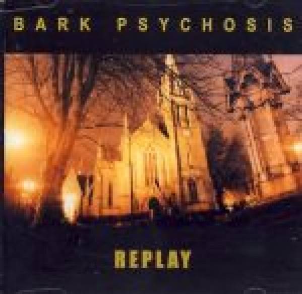 Psychosis Bark: REPLAY