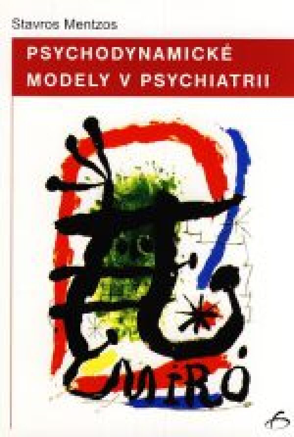 Stavros Mentzos: PSYCHODYNAMICKÉ MODELY V PSYCHIATRII