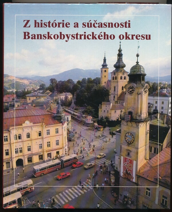 Stanislav Kmeť: Z HISTÓRIE A SÚČASNOSTI BANSKOBYSTRICKÉHO OKRESU