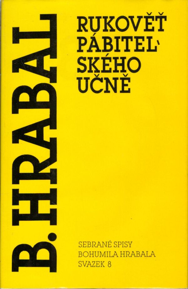 Bohumil Hrabal: BOHUMIL HRABAL 8 - RUKOVĚŤ PÁBITELSKÉHO UČNĚ