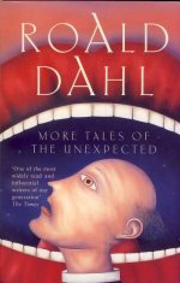 Roald Dahl: MORE TALES OF THE UNEXPECTED