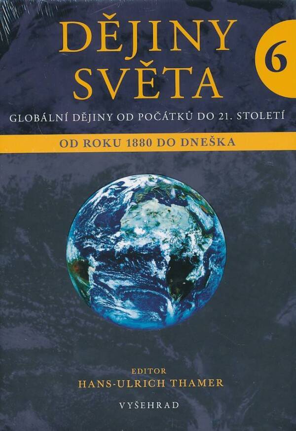 Hans - Ulrich Thamer: DĚJINY SVĚTA 6 - GLOBALIZACE OD ROKU 1880 DO DNEŠKA