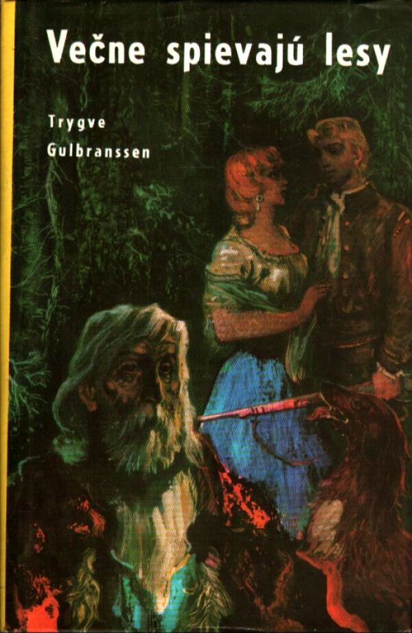 Trygve Gulbranssen: VEČNE SPIEVAJÚ LESY