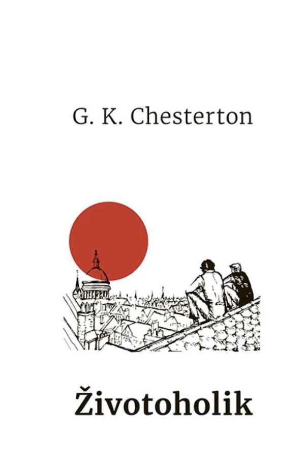 G.K. Chesterton: ŽIVOTOHOLIK
