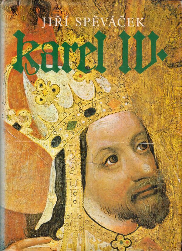Jiří Spěváček: KAREL IV.