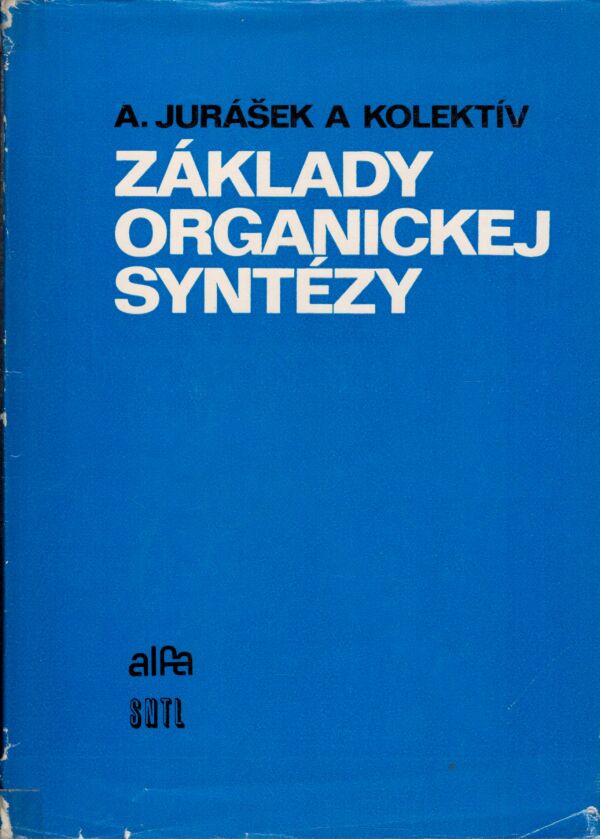 A. Jurášek a kol.: ZÁKLADY ORGANICKEJ SYNTÉZY