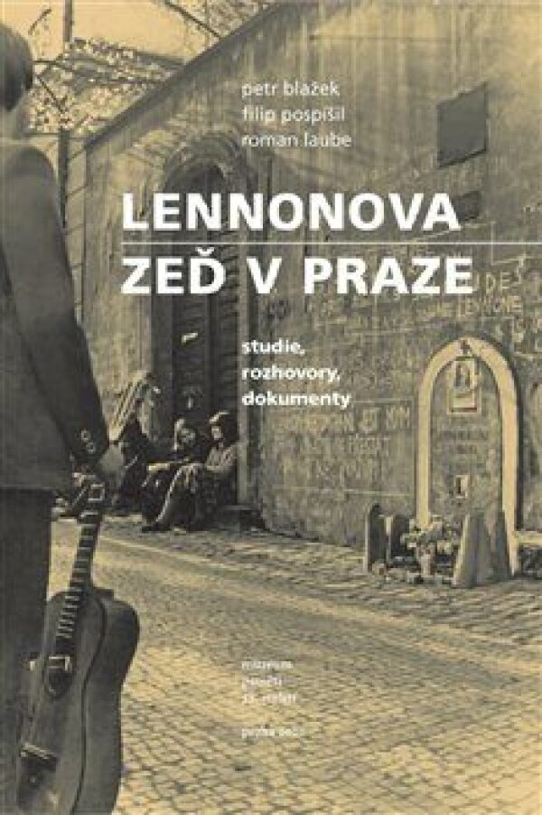 Petr Blažek, Filip Pospíšil, Roman Laube: LENNONOVA ZEĎ V PRAZE