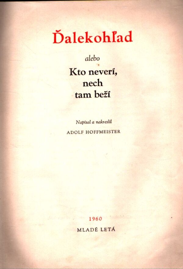 A. Hoffmeister: ĎALEKOHĽAD ALEBO KTO NEVERÍ, NECH TAM BEŽÍ