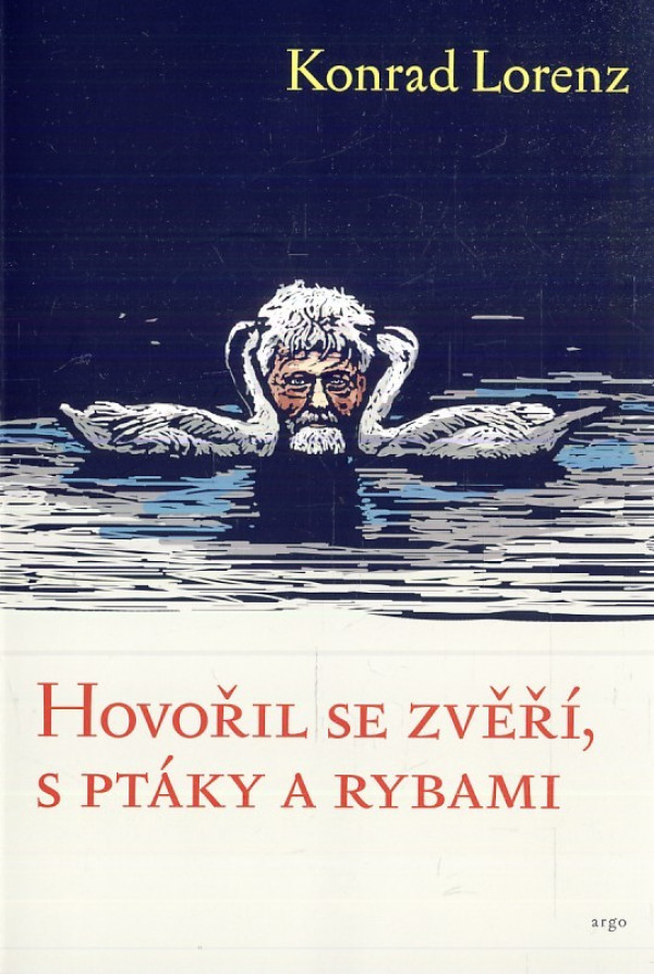 Konrad Lorenz: HOVOŘIL SE ZVĚŘÍ, S PTÁKY A RYBAMI