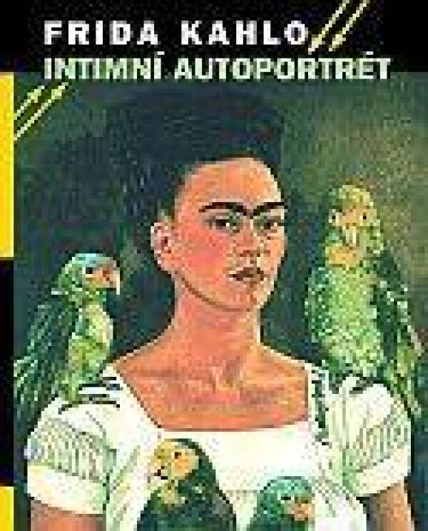 Frida Kahlo: INTIMNÍ AUTOPORTRÉT