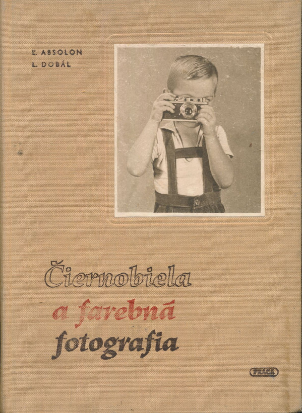 Ľ. Absolon, L. Dobál: Čiernobiela a farebná fotografia
