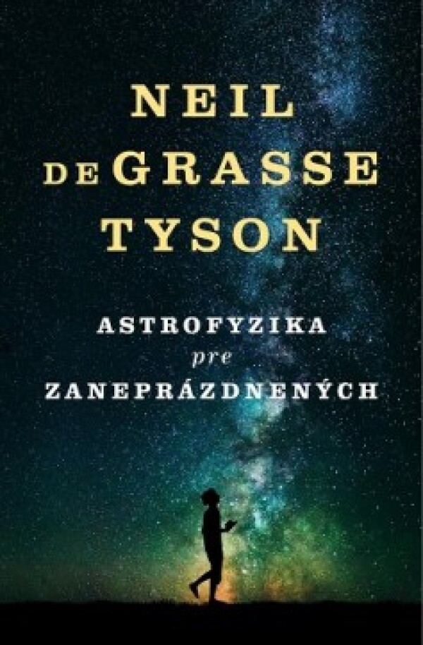 de Grasse Neil Tyson: ASTROFYZIKA PRE ZANEPRÁZDNENÝCH