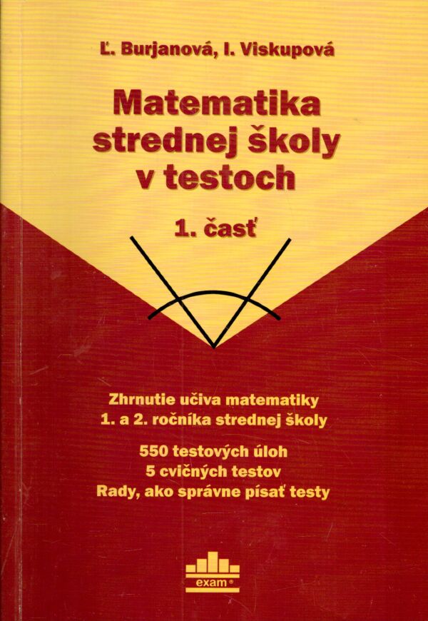 Ľ. Burjanová, I. Viskupová: MATEMATIKA STREDNEJ ŠKOLY V TESTOCH 1. ČASŤ