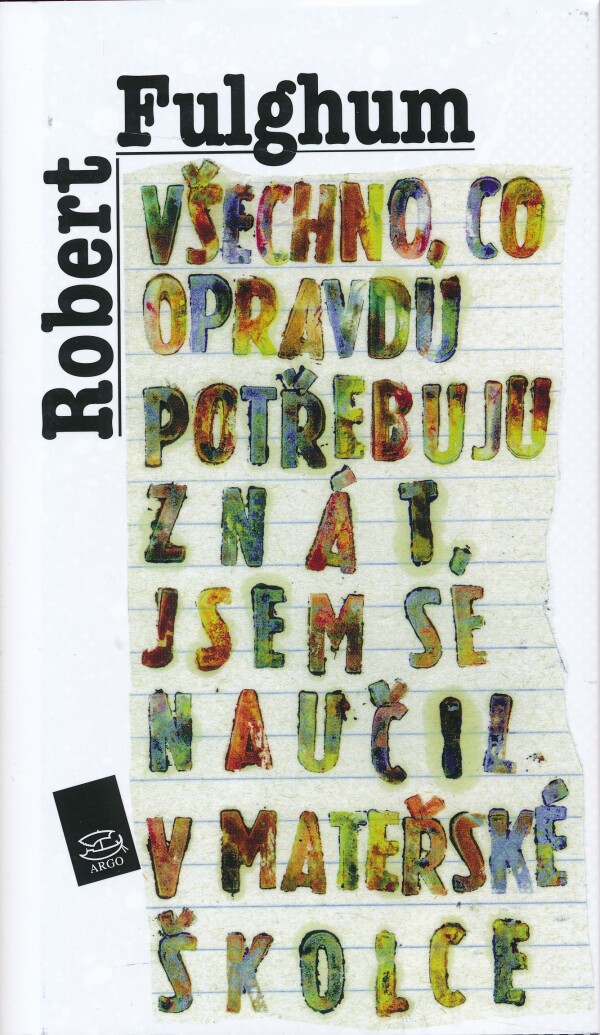 Robert Fulghum: VŠECHNO, CO OPRAVDU POTŘEBUJU ZNÁT, JSEM SE NAUČIL V MATEŘSKÉ ŠKOLCE