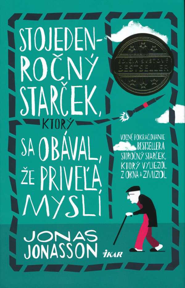 Jonas JOnasson: STOJEDENROČNÝ STARČEK, KTORÝ SA OBÁVAL, ŽE PRIVEĽA MYSLÍ