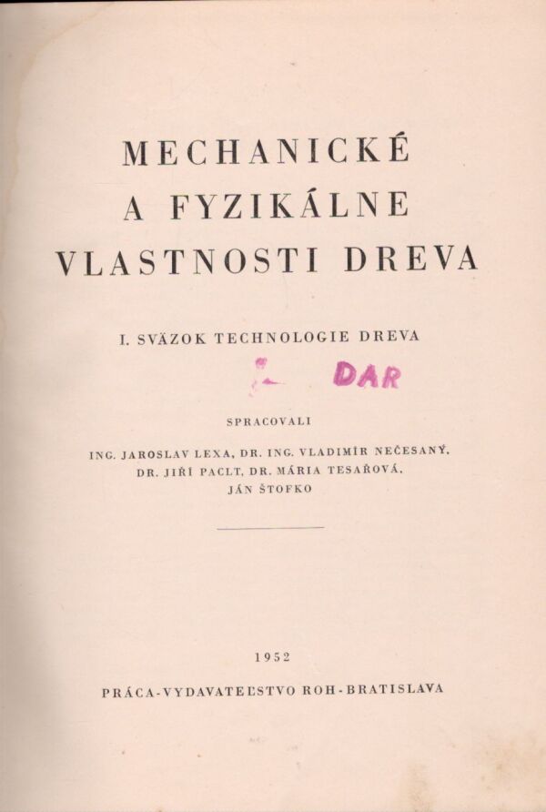 Jaroslav Lexa a kol.: MECHANICKÉ A FYZIKÁLNE VLASTNOSTI DREVA