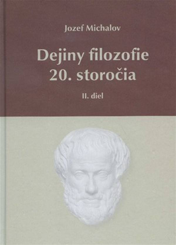 Jozef Michalov: DEJINY FILOZOFIE 20. STOROČIA - II.DIEL