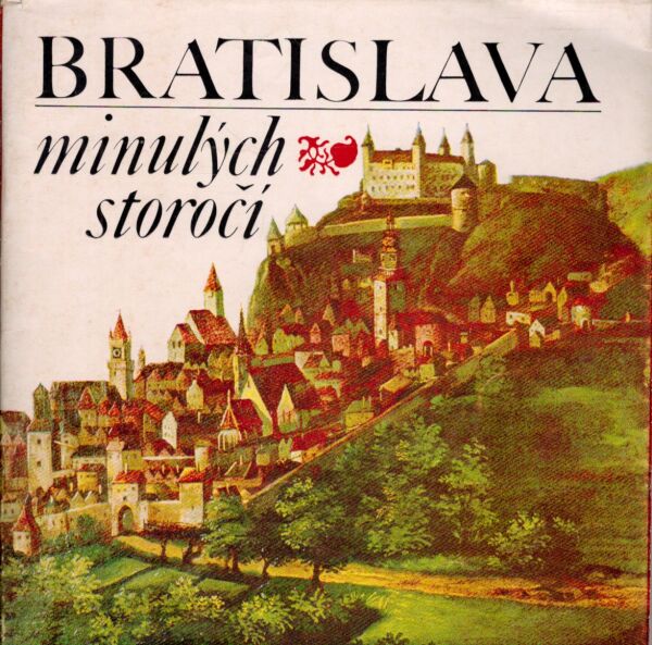 BRATISLAVA MINULÝCH STOROČÍ