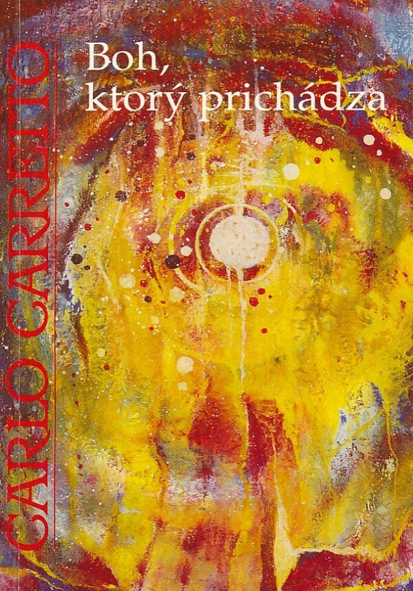 Carlo Carretto: BOH, KTORÝ PRICHÁDZA