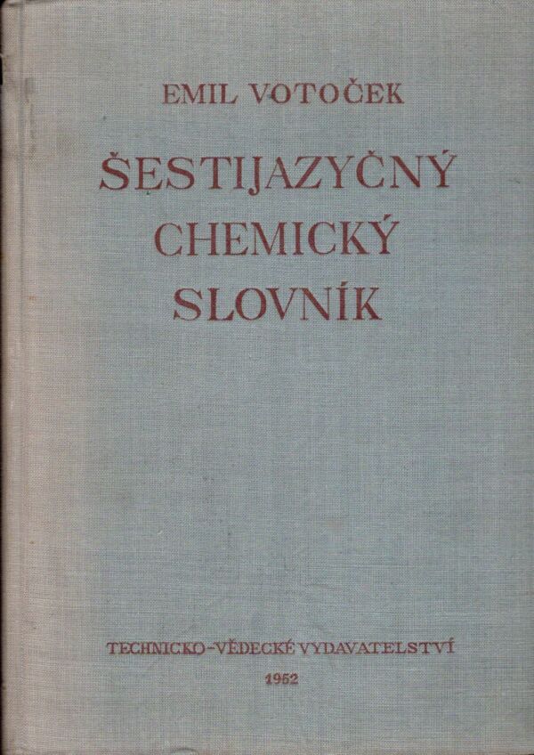 Emil Votoček: ŠESTIJAZYČNÝ CHEMICKÝ SLOVNÍK