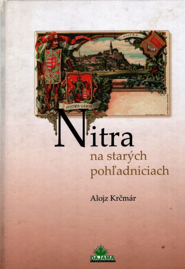 Alojz Krčmár: NITRA NA STARÝCH POHĽADNICIACH
