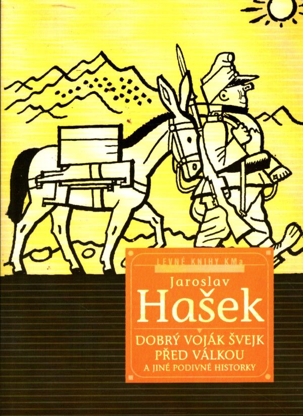 Jaroslav Hašek: DOBRÝ VOJÁK ŠVEJK PŘED VÁLKOU