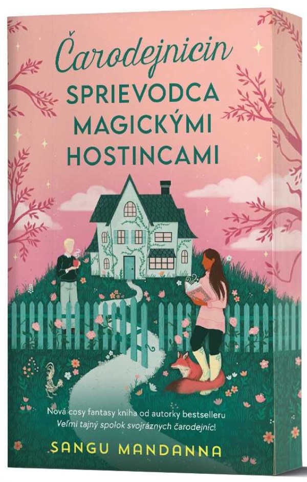 Sangu Mandanna: ČARODEJNICIN SPRIEVODCA MAGICKÝMI HOSTINCAMI
