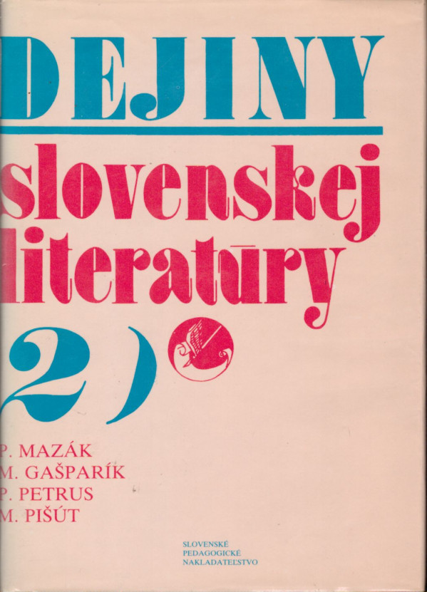 P. Mazák, M. Gašparík, P. Petrus, M. Pišút: DEJINY SLOVENSKEJ LITERATÚRY 2