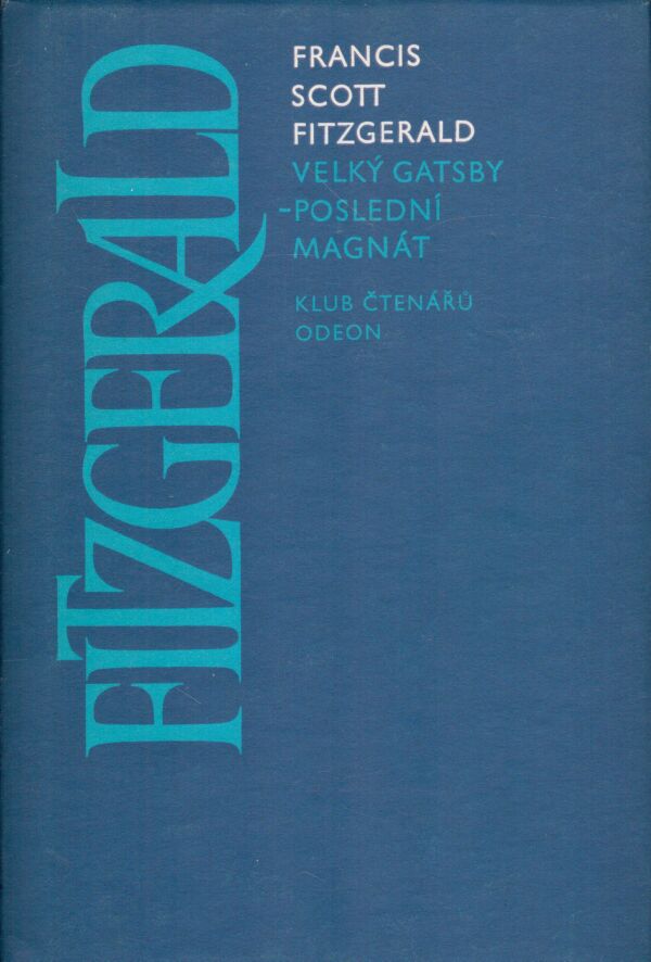 Francis Scott Fitzgerald: VELKÝ GATSBY. POSLEDNÍ MAGNÁT