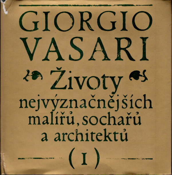 Giorgio Vasari: ŽIVOTY NEJVÝZNAČNĚJŠÍCH MALÍŘŮ, SOCHAŘŮ A ARCHITEKTŮ I,II