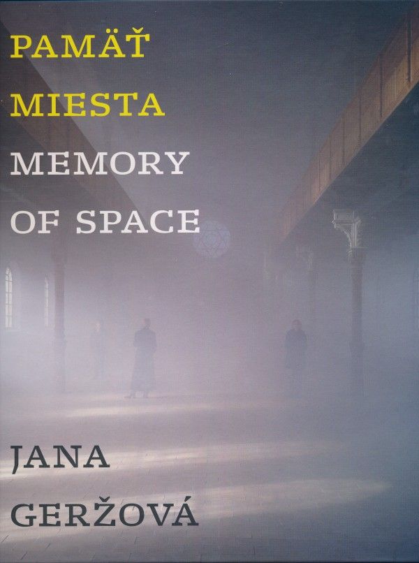 Jana Geržová: PAMÄŤ MIESTA / MEMORY OF SPACE