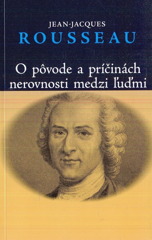 Jean - Jacques Rousseau: O PÔVODE A PRÍČINÁCH NEROVNOSTI MEDZI ĽUĎMI