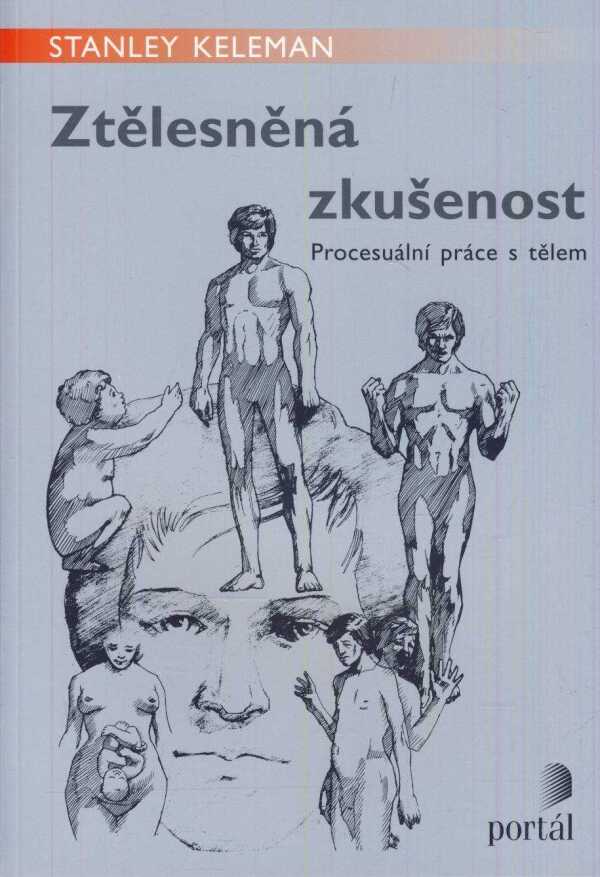 Stanley Keleman: ZTĚLESNĚNÁ ZKUŠENOST