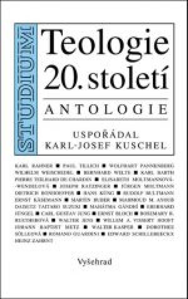 Karl - Josef Kuschel: TEOLOGIE 20. STOLETÍ. ANTOLOGIE