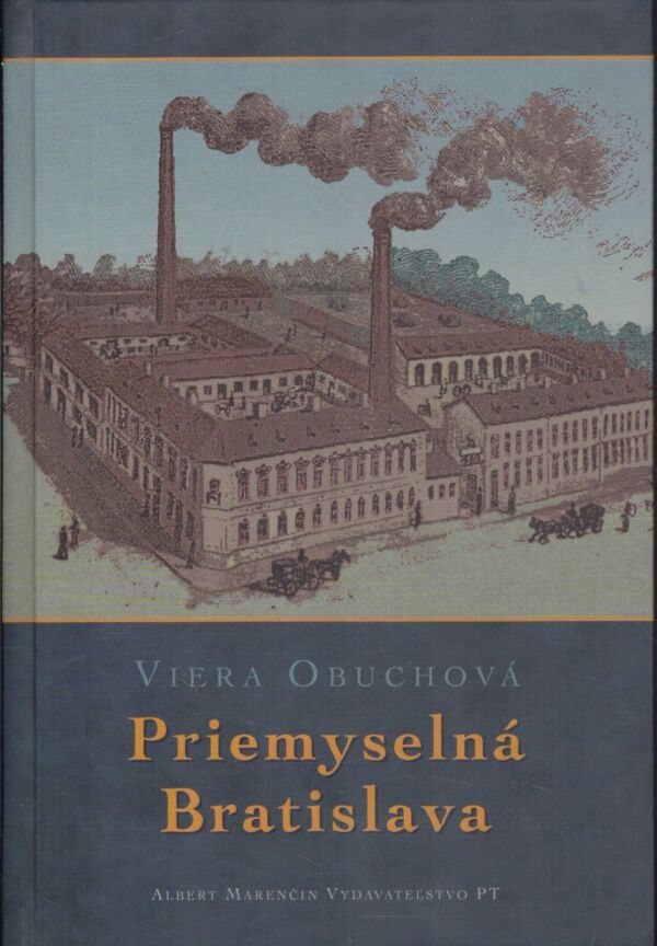 Viera Obuchová: PRIEMYSELNÁ BRATISLAVA