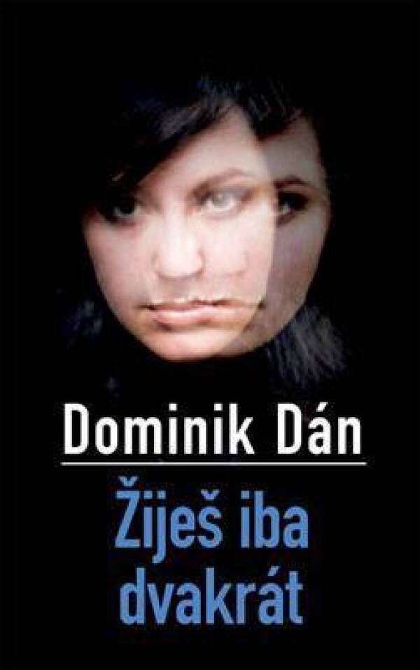 Dominik Dán: ŽIJEŠ IBA DVAKRÁT